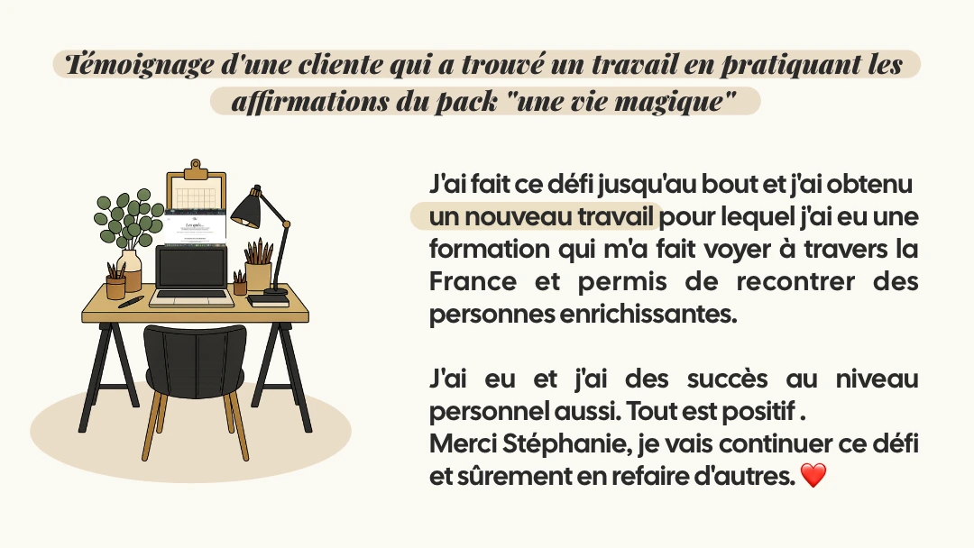 Témoignage cliente qui a trouvé un travail grâce aux affirmations positives. Méthode changement état esprit